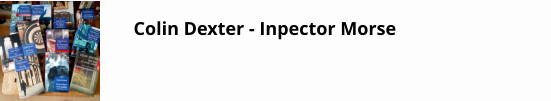 Colin Dexter - Inpector Morse