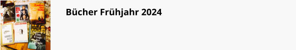 Bücher Frühjahr 2024