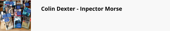 Colin Dexter - Inpector Morse