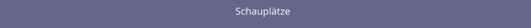 Schauplätze