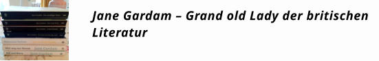 Jane Gardam – Grand old Lady der britischen Literatur
