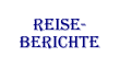 Reise-Berichte