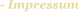 - Impressum