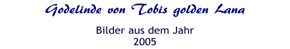Godelinde von Tobis golden Lana Bilder aus dem Jahr 2005