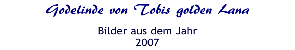 Godelinde von Tobis golden Lana Bilder aus dem Jahr 2007