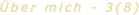 Über mich - 3(8)