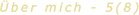 Über mich - 5(8)