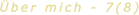 Über mich - 7(8)