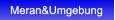 Meran&Umgebung Meran&Umgebung