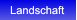 Landschaft Landschaft