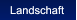 Landschaft Landschaft