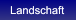 Landschaft Landschaft