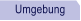 Umgebung