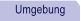 Umgebung