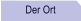 Der Ort