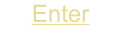 Enter