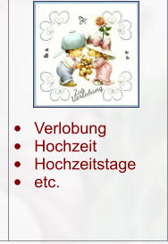 •	Verlobung •	Hochzeit •	Hochzeitstage •	etc.