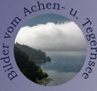Bilder vom Achen- u. Tegernsee