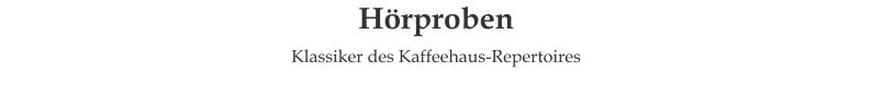 Hörproben Klassiker des Kaffeehaus-Repertoires